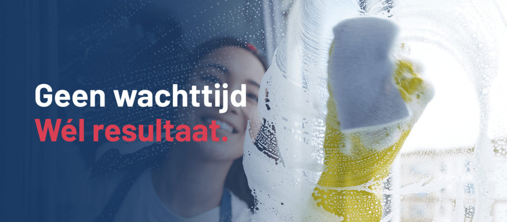 Geen wachttijd. Wél resultaat.